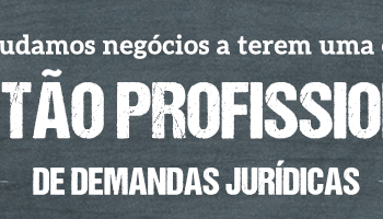 Infográfico: Como ajudamos negócios a terem uma eficiente Gestão Profissional de Demandas Jurídicas